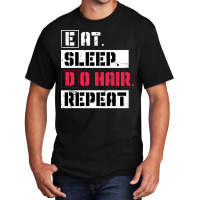 Eat Sleep Do Hair Repeat Hairstylist Girl Basic T-shirt | Artistshot