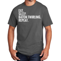 Eat Sleep Baton Twirling Repeat Gift Basic T-shirt | Artistshot