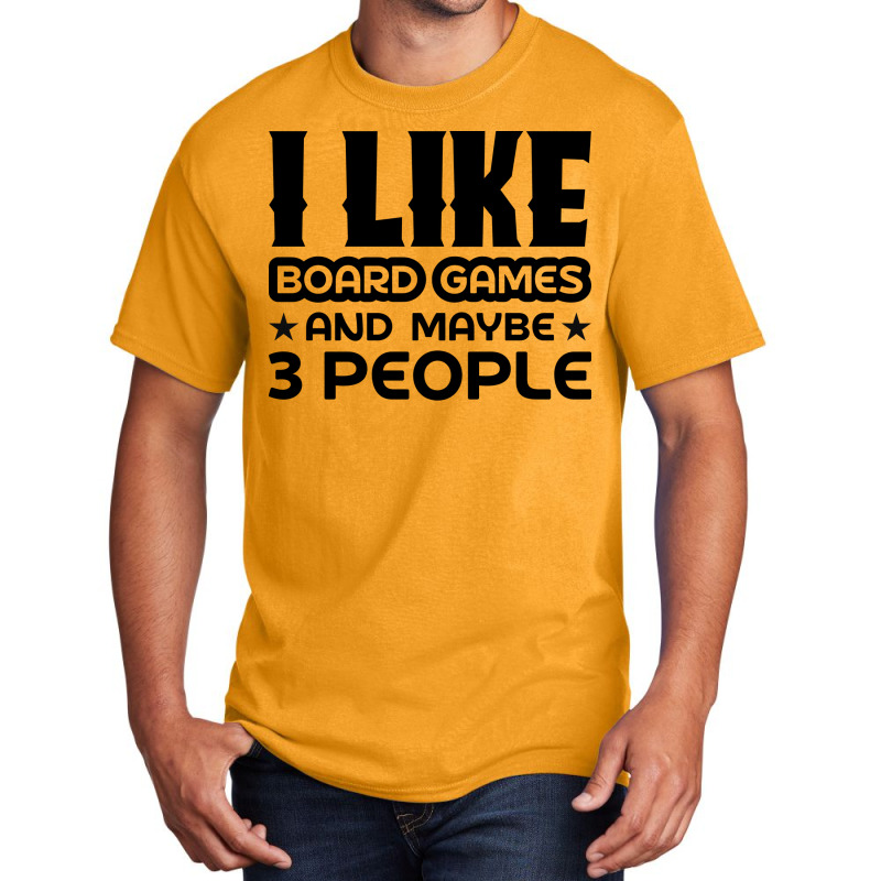 I Like Board Games And Maybe 3 People Yellow Basic T-shirt by strosesimonsf | Artistshot