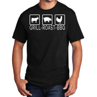 Grill Beef Roast Pork Bbq Chicken Perfect Barbecue Basic T-shirt | Artistshot