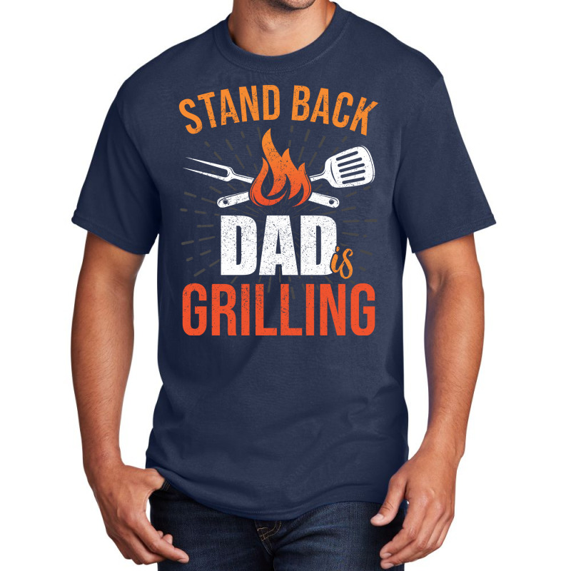 Stand Back Dad Is Grilling Love Basic T-shirt by strosesimonsf | Artistshot