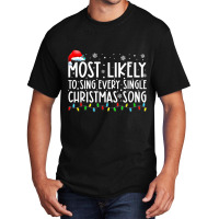 Most Likely To Sing Every Single Christmas Songs F Basic T-shirt | Artistshot