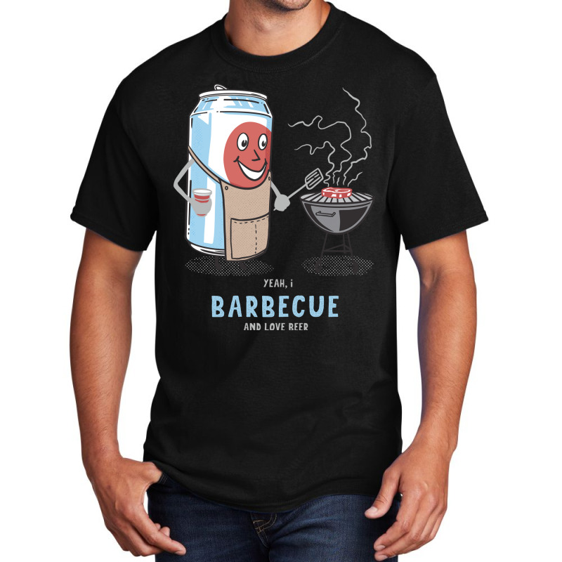 Yeah I Barbecue And Love Beer Cute Novelty Happy H Basic T-shirt by strosesimonsf | Artistshot