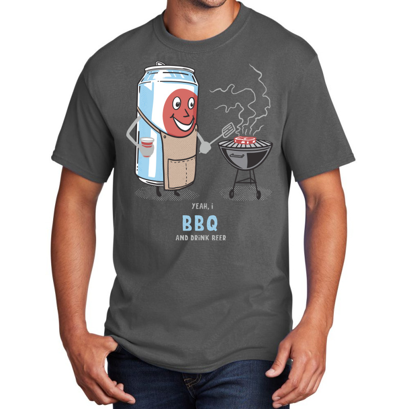 Yeah I Bbq And Drink Beer Cute Novelty Happy Humor Basic T-shirt by strosesimonsf | Artistshot