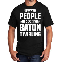 Less People More Baton Twirling Stars Basic T-shirt | Artistshot