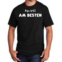 Papa Grillt Am Besten Humor Basic T-shirt | Artistshot