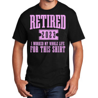 Womens Retired 2023 Funny Retirement Worked My Who Basic T-shirt | Artistshot