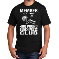 Member 400 Pound Bench Press Club Powerlifting Gym Basic T-shirt | Artistshot