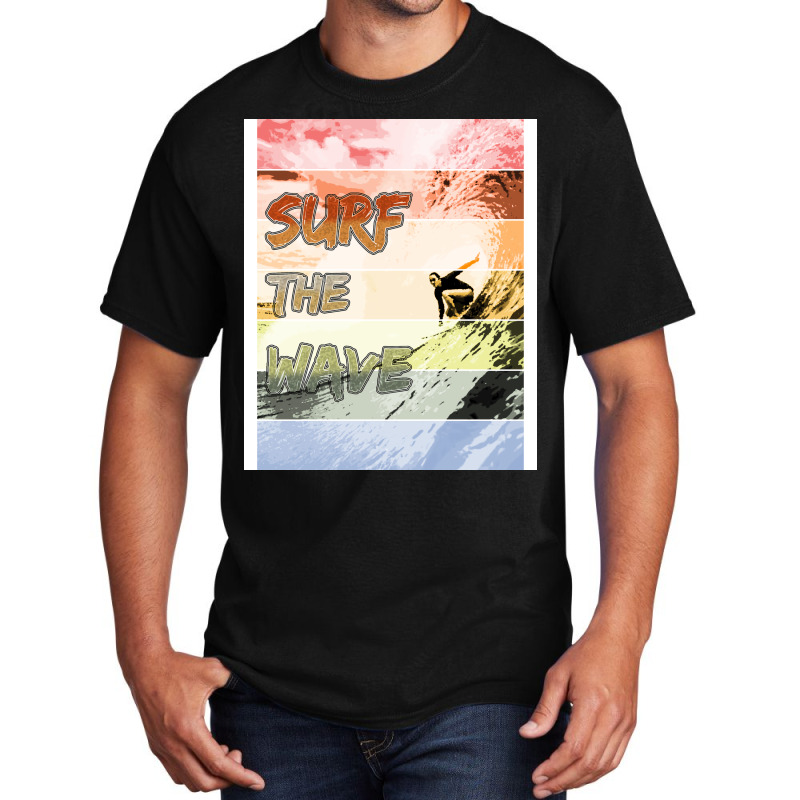 Catch The Wave Surf The Wave Humor Basic T-shirt | Artistshot