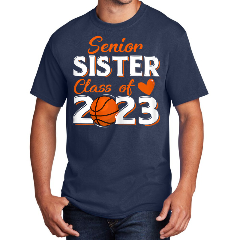 Proud Sister Of A 2023 Senior Basketball Graduatio Basic T-shirt | Artistshot