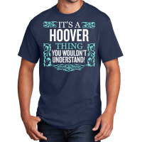 It's Hoover Thing You Wouldn't Understand Funny Me Basic T-shirt | Artistshot