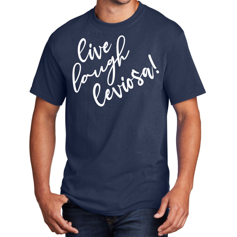 Live Laugh Leviosa! 4 Basic T-shirt by miurarylesv | Artistshot