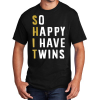 So Happy I Have Twins Funny Parent Mom Dad Saying Basic T-shirt | Artistshot