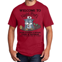 Welcome To Night Shift Where Everday Is Monday Owl Basic T-shirt | Artistshot