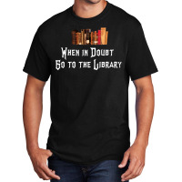 When In Doubt Go To The Library 33 Basic T-shirt | Artistshot