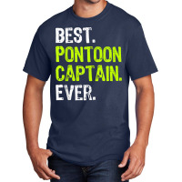 Best Pontoon Captain Ever Pontoon Boat Party T Shi Basic T-shirt | Artistshot