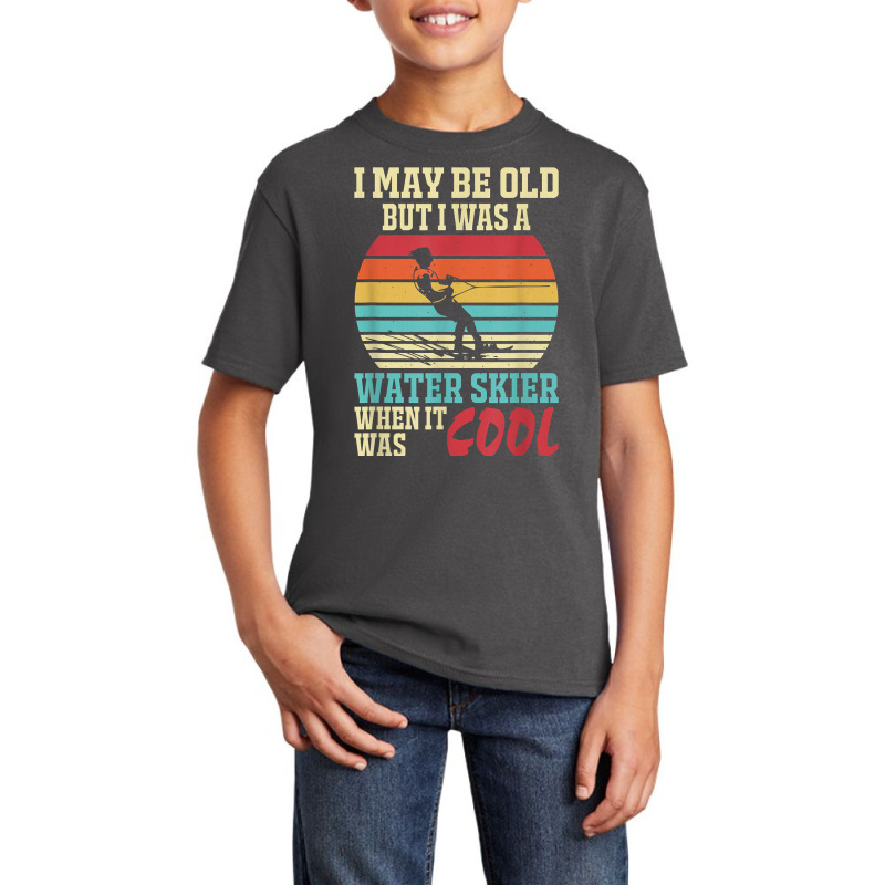 I May Be Old But I Was A Water Skier When It Was Cool T Shirt Basic Youth T-shirt by corrinwpxbilal | Artistshot