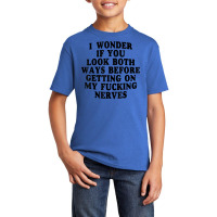 I Wonder If You Look Both Ways Before Getting On M Basic Youth T-shirt | Artistshot