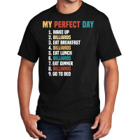 My Perfect Day Pool Billiards Player Basic T-shirt | Artistshot