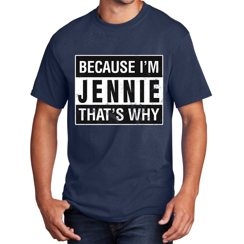 Jennie Name, Because I'm Jennie That's Why Premium Basic T-shirt | Artistshot