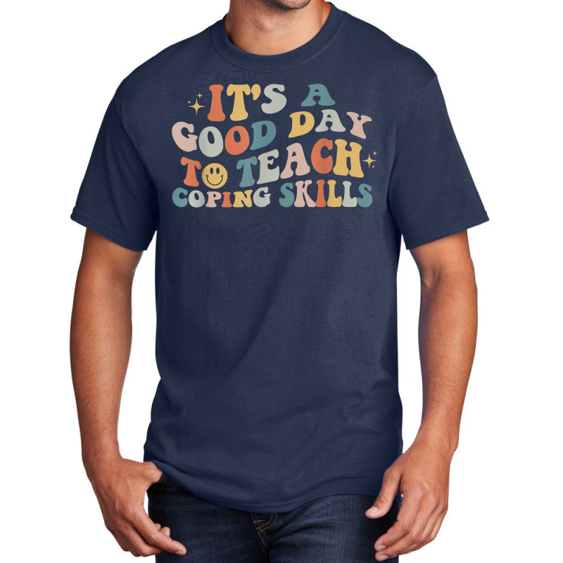 It Is A Good Day To Teach Coping Skills For Women Basic T-shirt | Artistshot