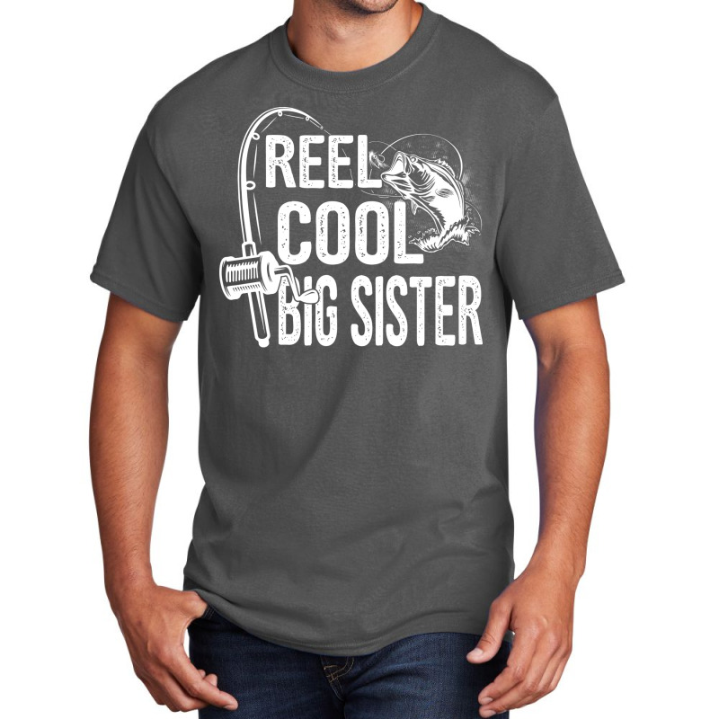 Reel Cool Big Sister Funny Fishing Fathers Day Gif Basic T-shirt by kuranaszondyv | Artistshot