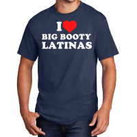 I Love Big Booty Latinas Pullover Hoodie Basic T-shirt | Artistshot