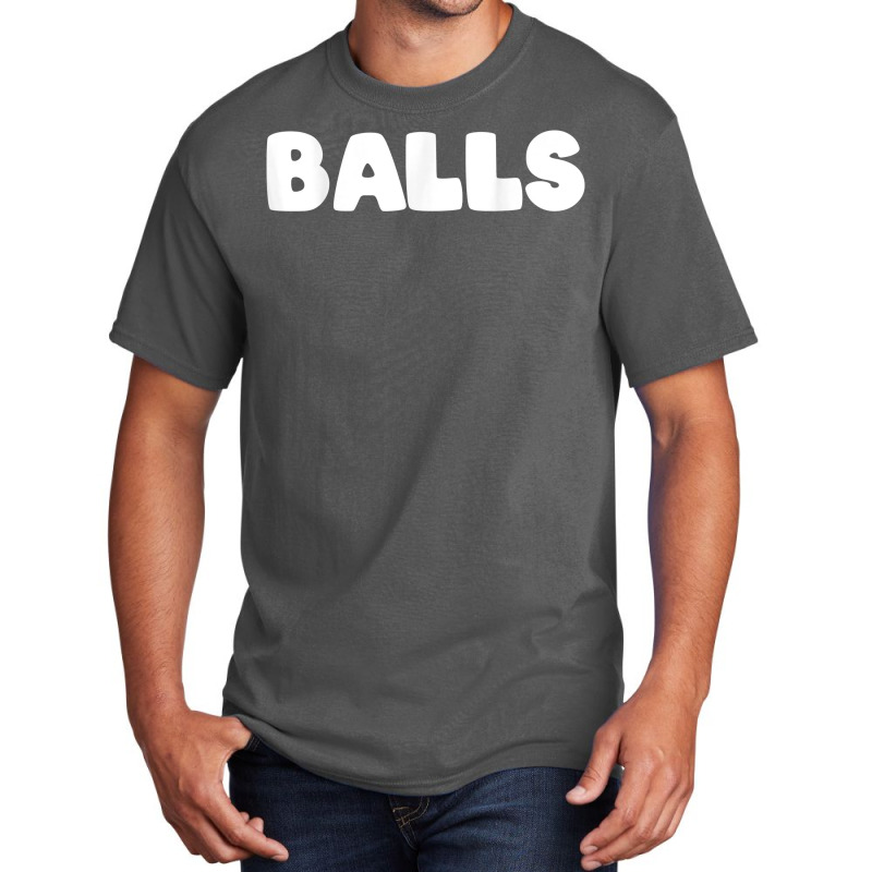 Shirt That Says Balls T Shirt Basic T-shirt | Artistshot