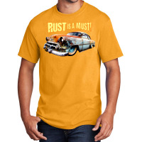 Rust Is A Must Basic T-shirt | Artistshot