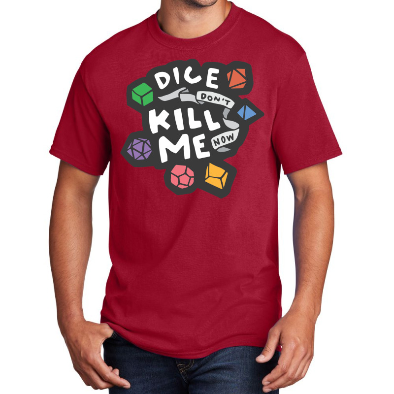 Dice Don't Kill Me Now   Wildflower Basic T-shirt | Artistshot