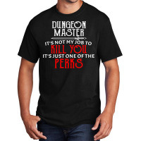 Dungeon Master It's Not My Job To Kill You It's Ju Basic T-shirt | Artistshot