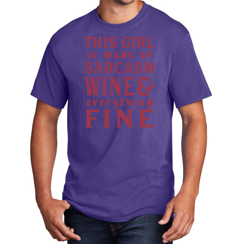 This Girl Is Made Of Sarcasm Wine And Everything Basic T-shirt | Artistshot