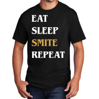 Eat Sleep Smite Repeat   Funny Paladin 17 Basic T-shirt | Artistshot