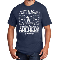 Just A Mom Who Loves Archery Bow Arrow Shooting Sp Basic T-shirt | Artistshot