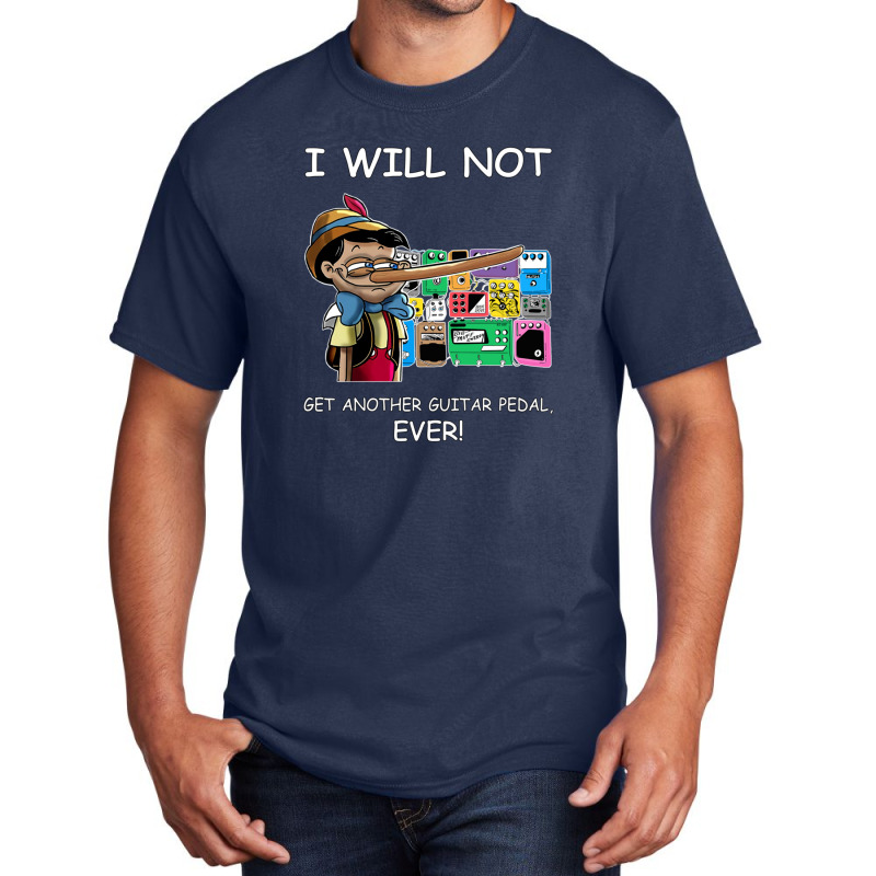 I Will Not Get Another Guitar Pedal Ever Basic T-shirt | Artistshot