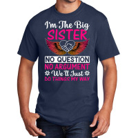 Big Sister No Question No Argument   Funny Sister Basic T-shirt | Artistshot