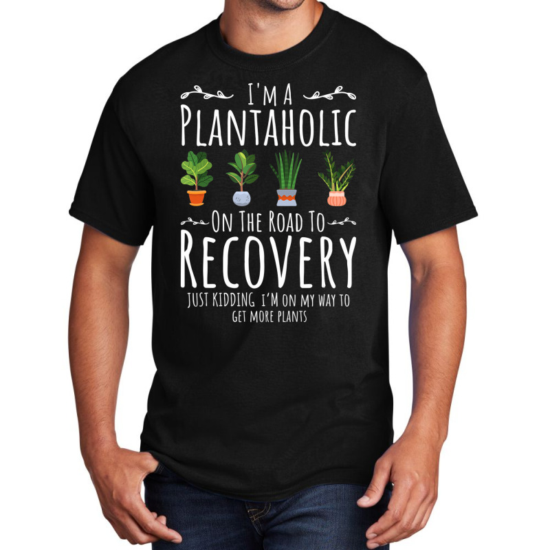 Funny Gardener, I'm A Plantaholic On The Road To R Basic T-shirt | Artistshot