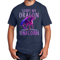 Funny Sorry My Dragon Ate Your Unicorn Basic T-shirt | Artistshot