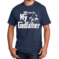 Will You Be My Godfather Basic T-shirt | Artistshot