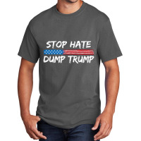 Stop Hate Dump Trump   Donald Trump   T Shirt Basic T-shirt | Artistshot