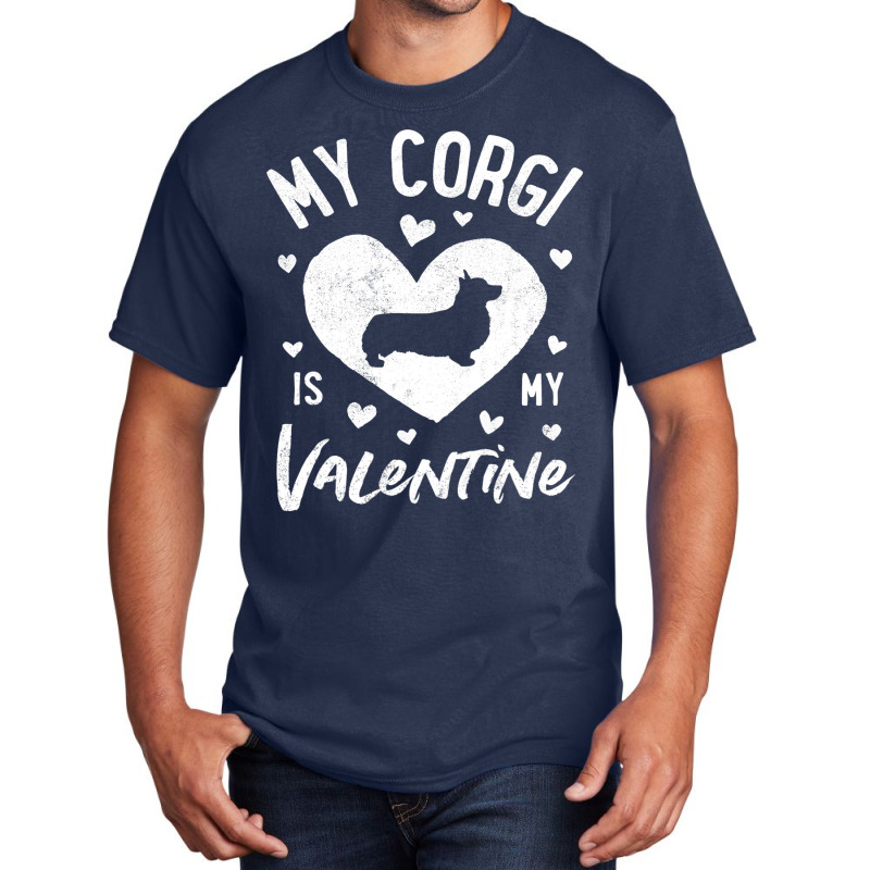 My Corgi Is My Valentine Valentines Day Dog Lover  Basic T-shirt by SweetCurl | Artistshot