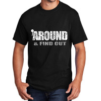 Fuck Around And Find Out T Shirt Basic T-shirt | Artistshot