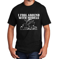 I Fool Around With Models Locomotive Funny Railroa Basic T-shirt | Artistshot