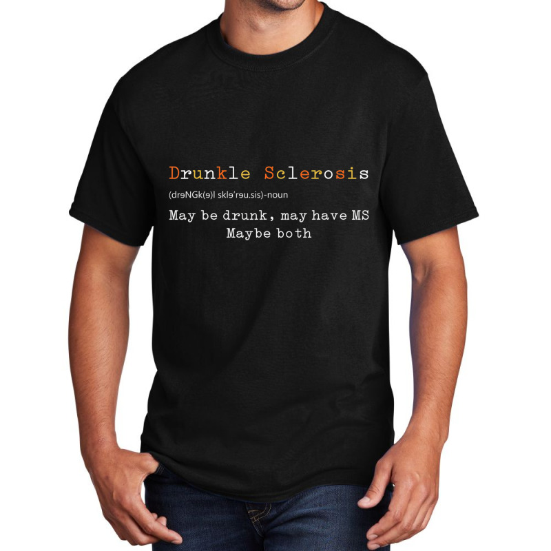 Drunkle Sclerosis Maybe Drunk May Have Ms Maybe Bo Basic T-shirt by hausch | Artistshot