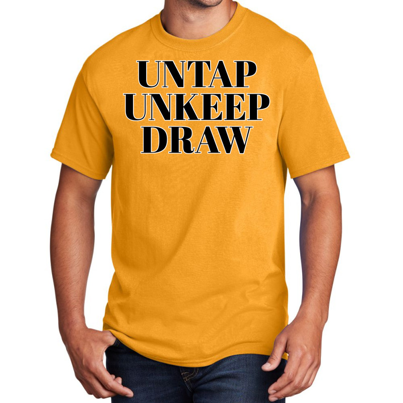 Untap Unkeep Draw 1 Basic T-shirt by slavissweersq | Artistshot