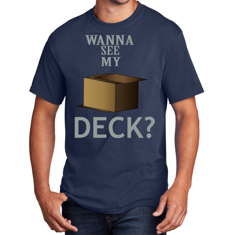 Wanna See My Deck 22 Basic T-shirt by slavissweersq | Artistshot