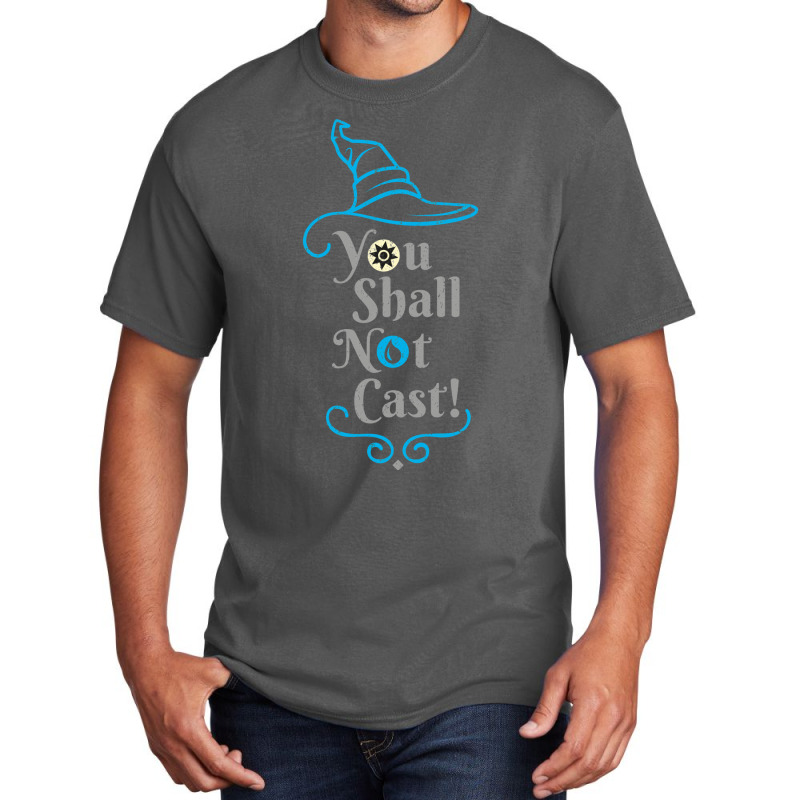 You Shall Not Cast! 25 Basic T-shirt by slavissweersq | Artistshot