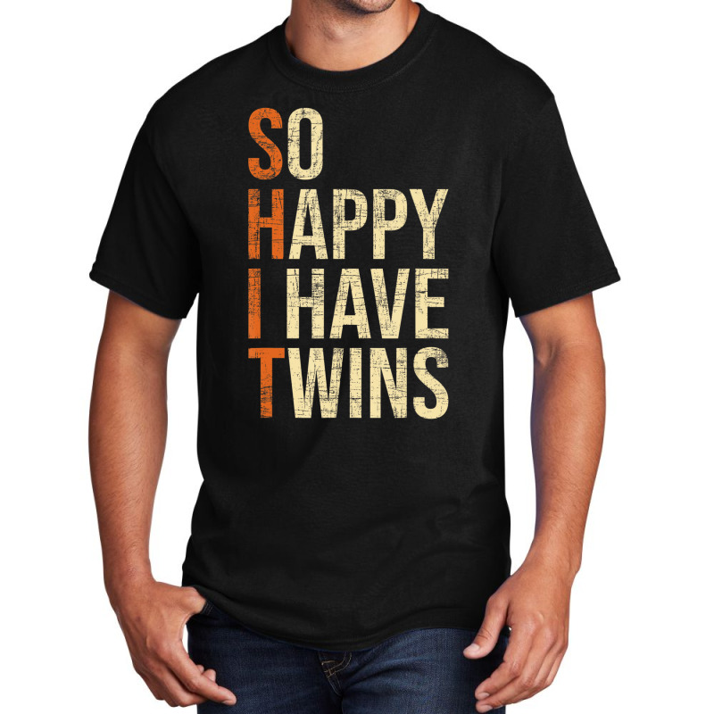 So Happy I Have Twins   Twin Dad Father Mother Of Basic T-shirt | Artistshot