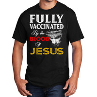 Fully Vaccinated By The Blood Of Jesus Christian T Basic T-shirt | Artistshot