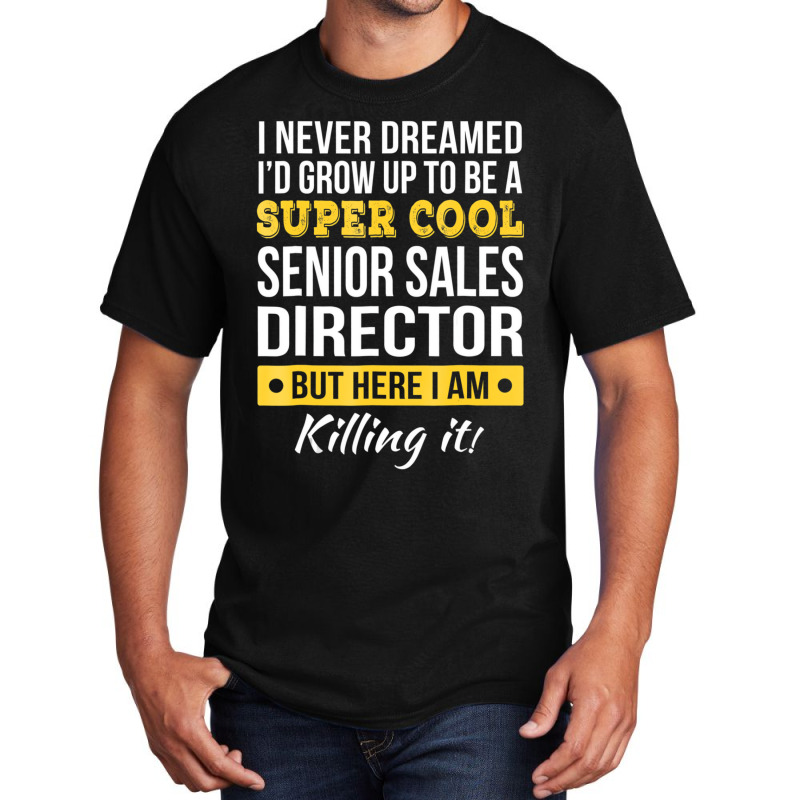 Super Cool Senior Sales Director T Shirt Funny Gif Basic T-shirt by aiiluurosy | Artistshot